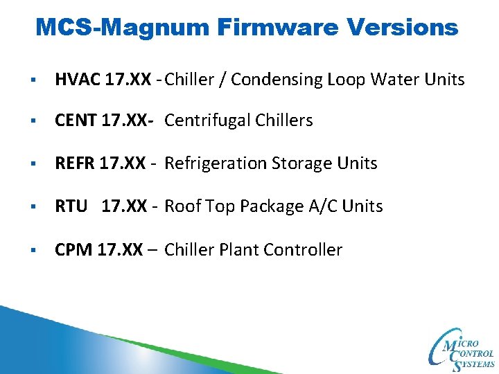 MCS-Magnum Firmware Versions § HVAC 17. XX - Chiller / Condensing Loop Water Units