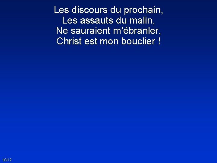 Les discours du prochain, Les assauts du malin, Ne sauraient m’ébranler, Christ est mon