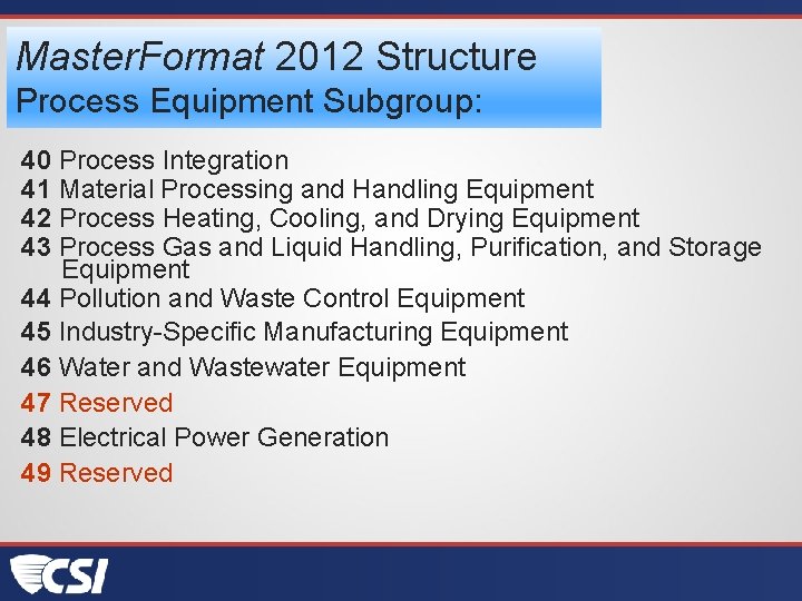 Master. Format 2012 Structure Process Equipment Subgroup: 40 Process Integration 41 Material Processing and