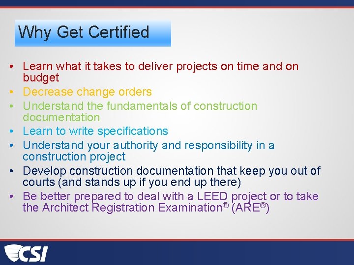 Why Get Certified • Learn what it takes to deliver projects on time and