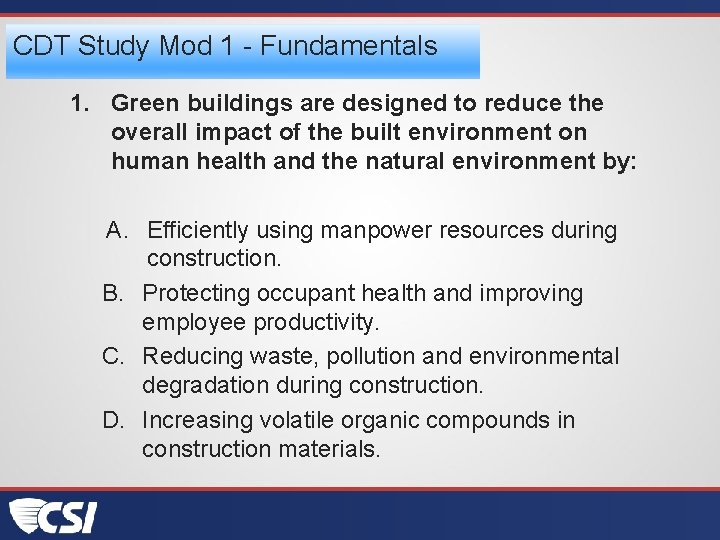 CDT Study Mod 1 - Fundamentals 1. Green buildings are designed to reduce the