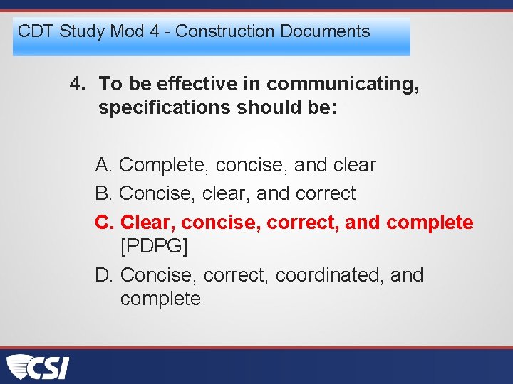 CDT Study Mod 4 - Construction Documents 4. To be effective in communicating, specifications