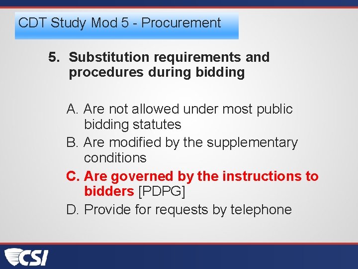 CDT Study Mod 5 - Procurement 5. Substitution requirements and procedures during bidding A.