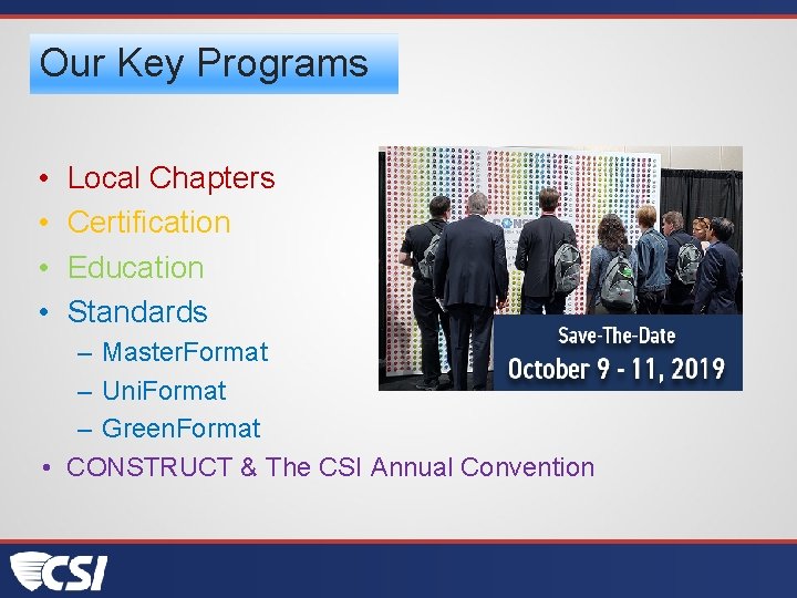 Our Key Programs • • Local Chapters Certification Education Standards – Master. Format –