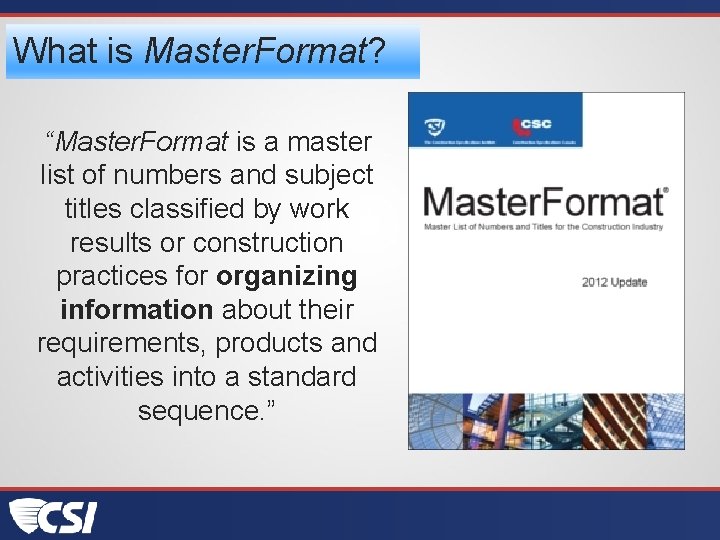 What is Master. Format? “Master. Format is a master list of numbers and subject