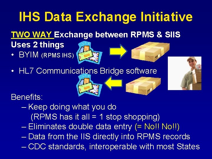 IHS Data Exchange Initiative TWO WAY Exchange between RPMS & SIIS Uses 2 things