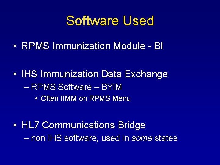 Software Used • RPMS Immunization Module - BI • IHS Immunization Data Exchange –