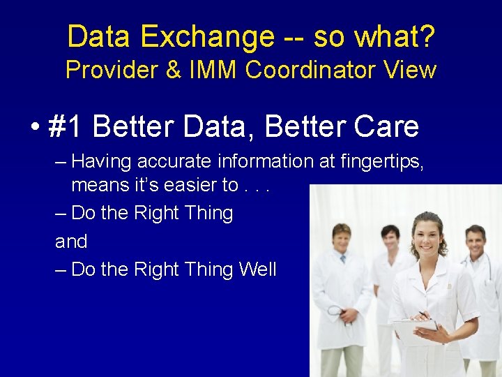 Data Exchange -- so what? Provider & IMM Coordinator View • #1 Better Data,