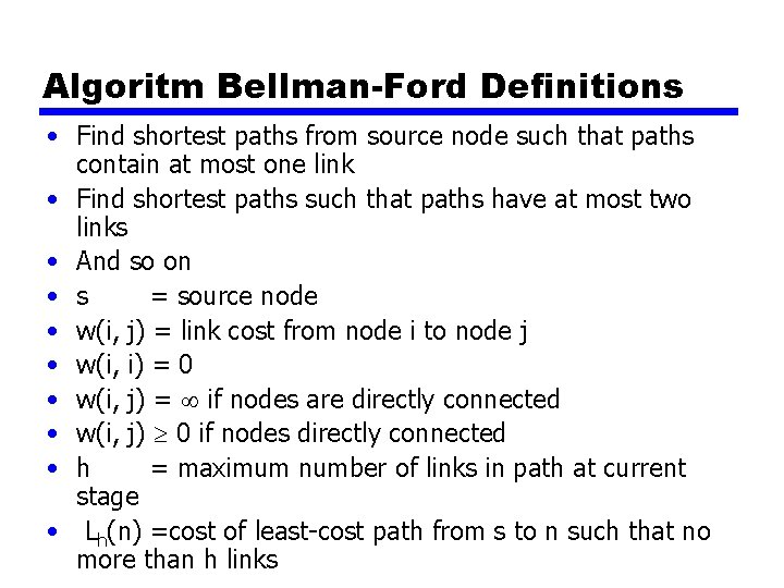 Algoritm Bellman-Ford Definitions • Find shortest paths from source node such that paths contain Algoritm Bellman-Ford Definitions • Find shortest paths from source node such that paths contain
