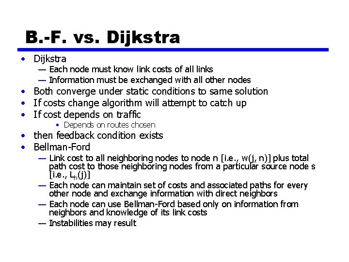 B. -F. vs. Dijkstra • Dijkstra — Each node must know link costs of B. -F. vs. Dijkstra • Dijkstra — Each node must know link costs of