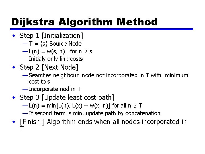 Dijkstra Algorithm Method • Step 1 [Initialization] — T = {s} Source Node —