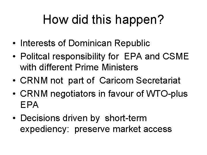 How did this happen? • Interests of Dominican Republic • Politcal responsibility for EPA