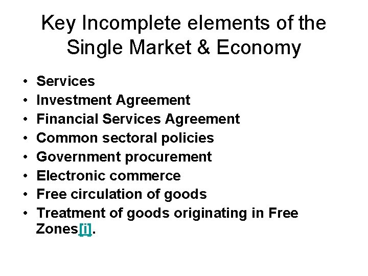Key Incomplete elements of the Single Market & Economy • • Services Investment Agreement