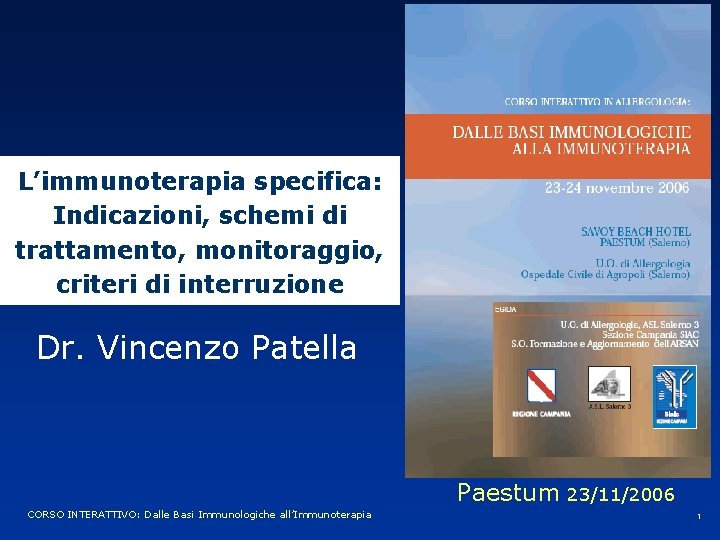 L’immunoterapia specifica: Indicazioni, schemi di trattamento, monitoraggio, criteri di interruzione Dr. Vincenzo Patella Paestum