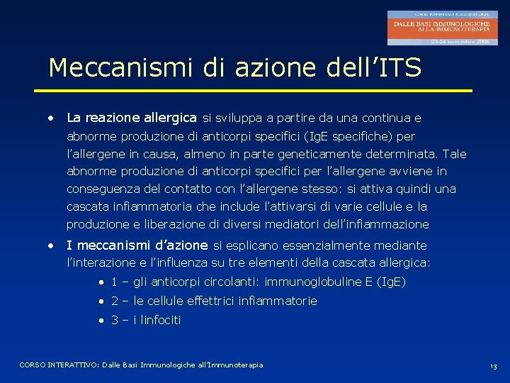 Meccanismi di azione dell’ITS • La reazione allergica si sviluppa a partire da una