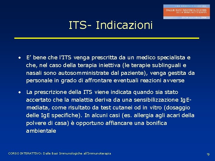 ITS- Indicazioni • E’ bene che l’ITS venga prescritta da un medico specialista e