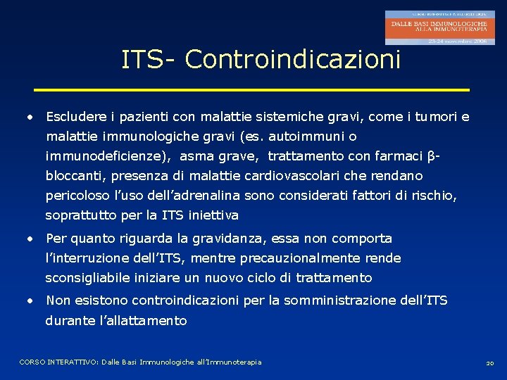 ITS- Controindicazioni • Escludere i pazienti con malattie sistemiche gravi, come i tumori e