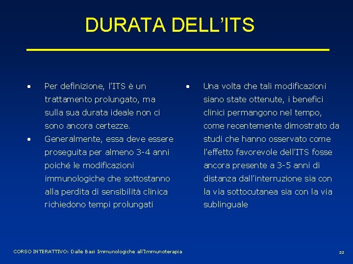 DURATA DELL’ITS • • Per definizione, l’ITS è un • Una volta che tali