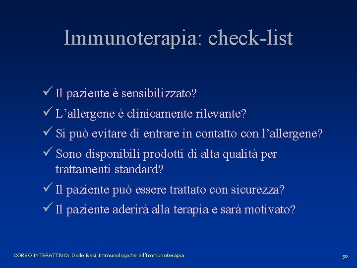 Immunoterapia: check-list ü Il paziente è sensibilizzato? ü L’allergene è clinicamente rilevante? ü Si