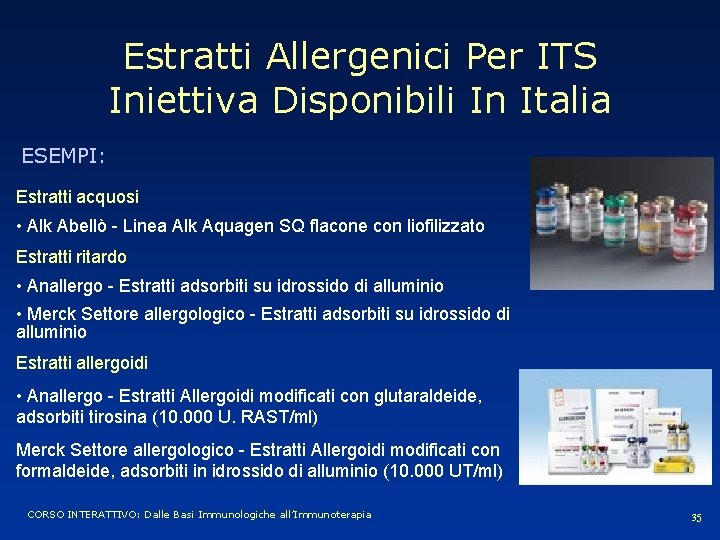 Estratti Allergenici Per ITS Iniettiva Disponibili In Italia ESEMPI: Estratti acquosi • Alk Abellò