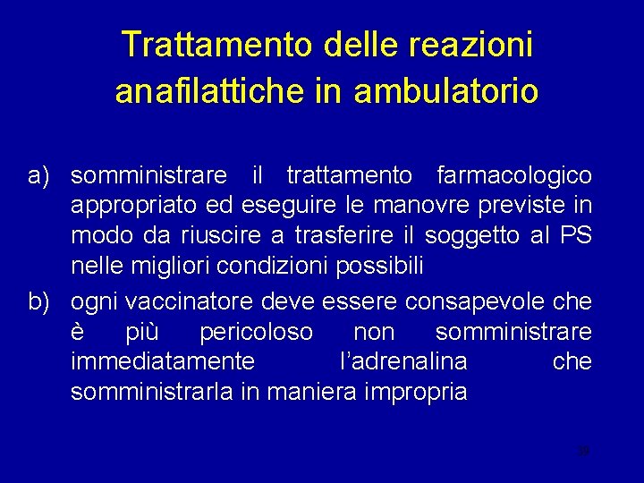 Trattamento delle reazioni anafilattiche in ambulatorio a) somministrare il trattamento farmacologico appropriato ed eseguire