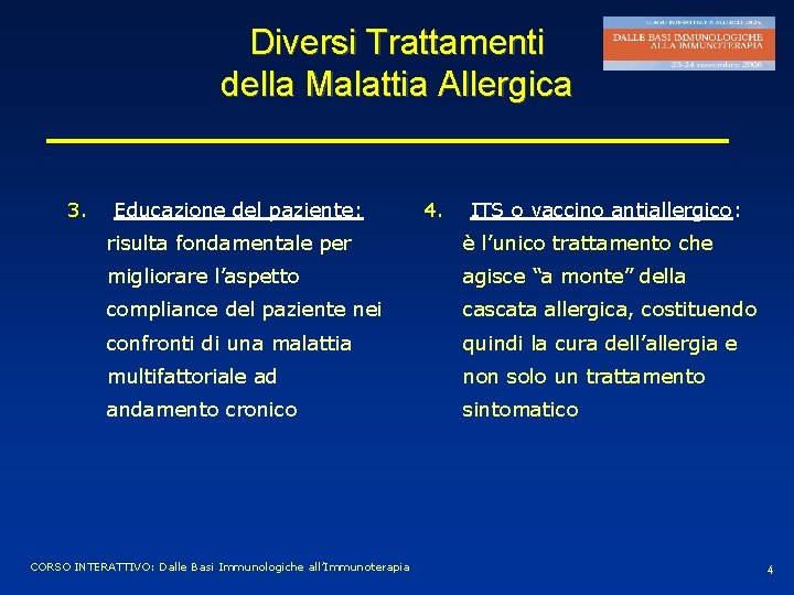 Diversi Trattamenti della Malattia Allergica 3. Educazione del paziente: 4. ITS o vaccino antiallergico: