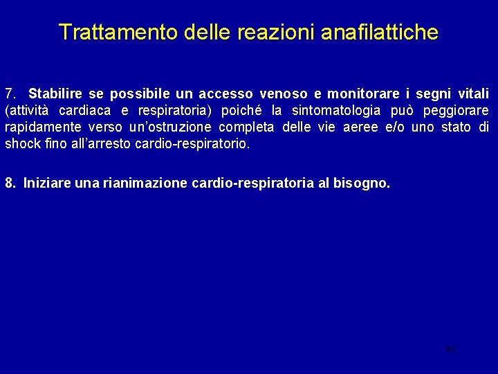 Trattamento delle reazioni anafilattiche 7. Stabilire se possibile un accesso venoso e monitorare i