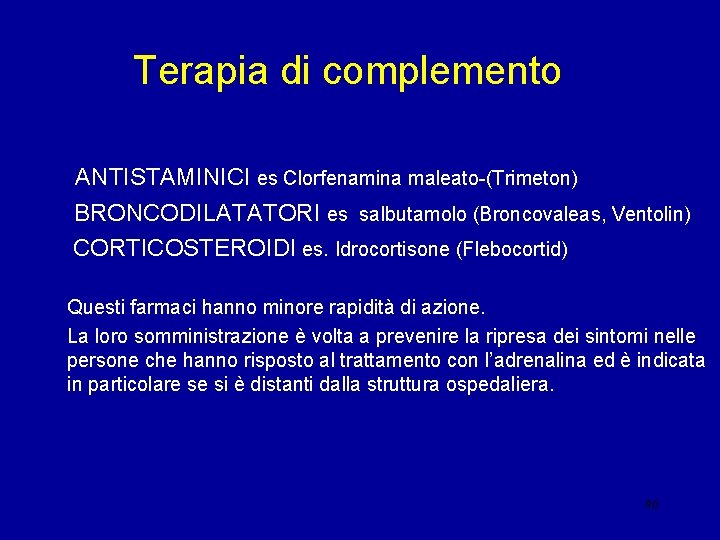 Terapia di complemento ANTISTAMINICI es Clorfenamina maleato-(Trimeton) BRONCODILATATORI es salbutamolo (Broncovaleas, Ventolin) CORTICOSTEROIDI es.