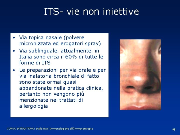 ITS- vie non iniettive • Via topica nasale (polvere micronizzata ed erogatori spray) •