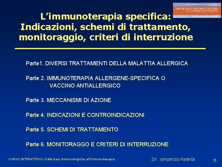 L’immunoterapia specifica: Indicazioni, schemi di trattamento, monitoraggio, criteri di interruzione Parte 1. DIVERSI TRATTAMENTI