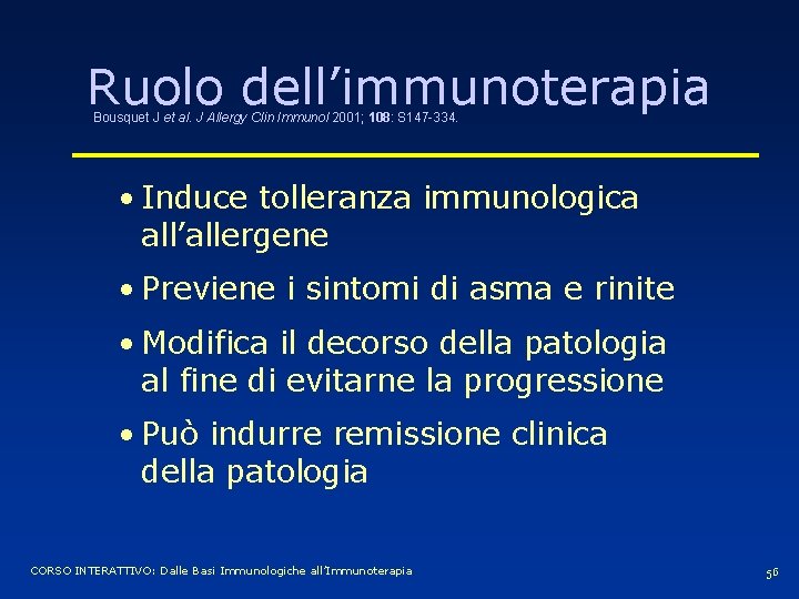 Ruolo dell’immunoterapia Bousquet J et al. J Allergy Clin Immunol 2001; 108: S 147