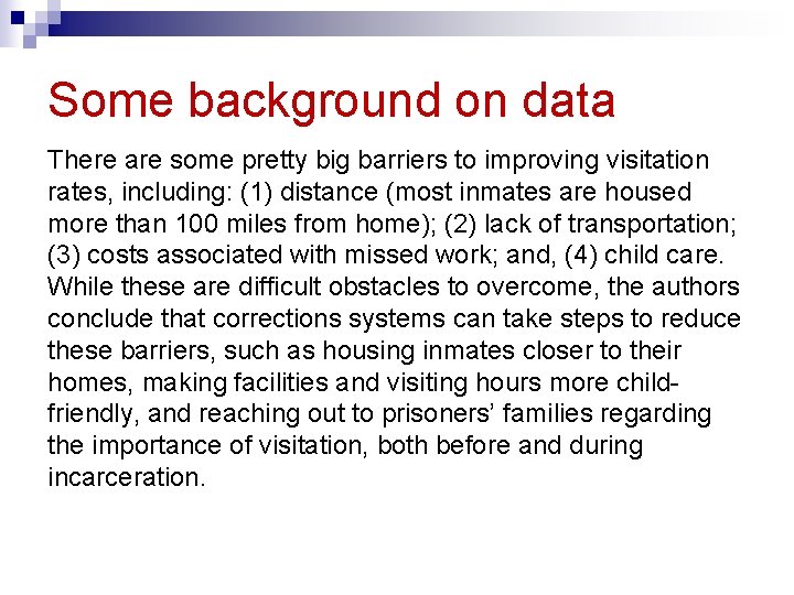 Some background on data There are some pretty big barriers to improving visitation rates,