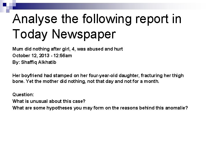 Analyse the following report in Today Newspaper Mum did nothing after girl, 4, was