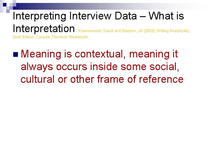 Interpreting Interview Data – What is Interpretation Rosenwasser, David and Stephen, Jill (2009), Writing