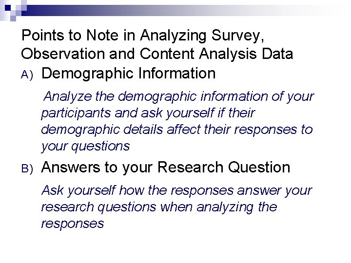 Points to Note in Analyzing Survey, Observation and Content Analysis Data A) Demographic Information