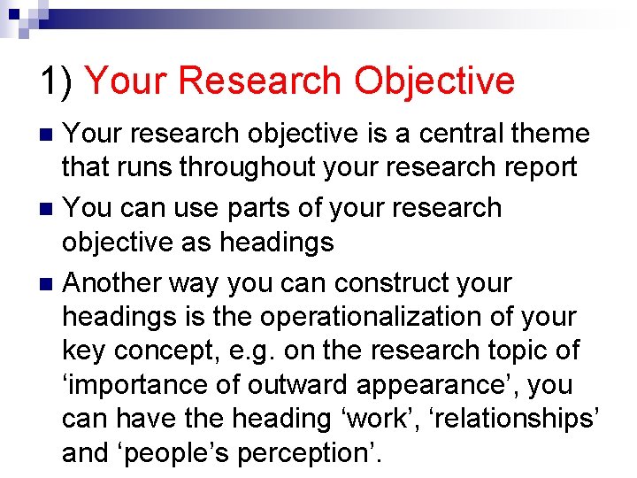 1) Your Research Objective Your research objective is a central theme that runs throughout