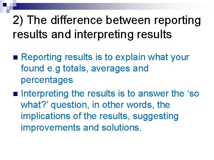 2) The difference between reporting results and interpreting results Reporting results is to explain