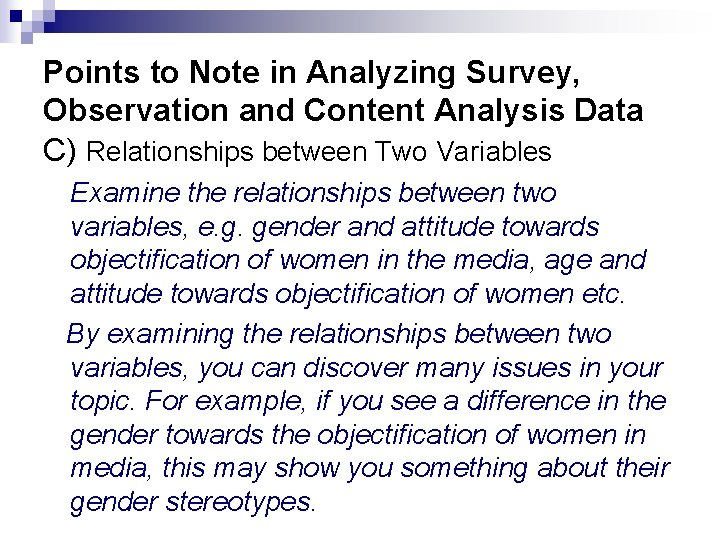 Points to Note in Analyzing Survey, Observation and Content Analysis Data C) Relationships between