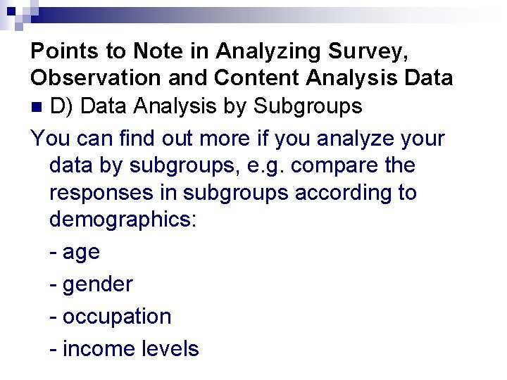 Points to Note in Analyzing Survey, Observation and Content Analysis Data n D) Data