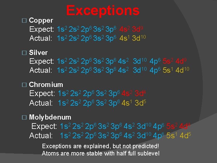 � Copper Exceptions Expect: 1 s 2 2 p 6 3 s 2 3