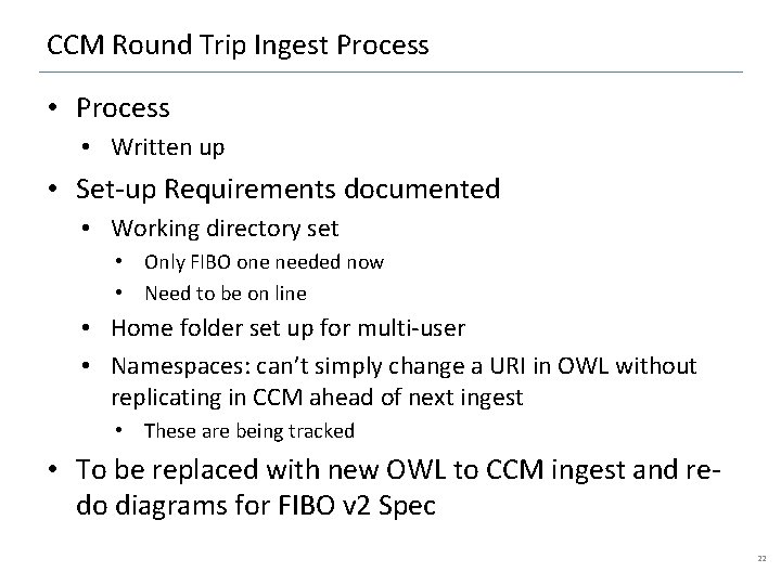 CCM Round Trip Ingest Process • Written up • Set-up Requirements documented • Working