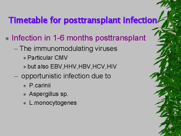 Timetable for posttransplant infection Infection in 1 -6 months posttransplant – The immunomodulating viruses