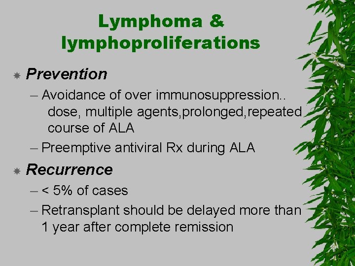 Lymphoma & lymphoproliferations Prevention – Avoidance of over immunosuppression. . dose, multiple agents, prolonged,
