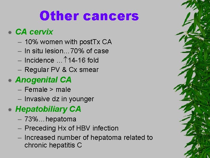 Other cancers CA cervix – – 10% women with post. Tx CA In situ