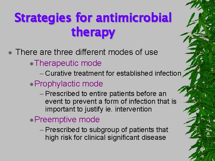 Strategies for antimicrobial therapy There are three different modes of use Therapeutic mode –