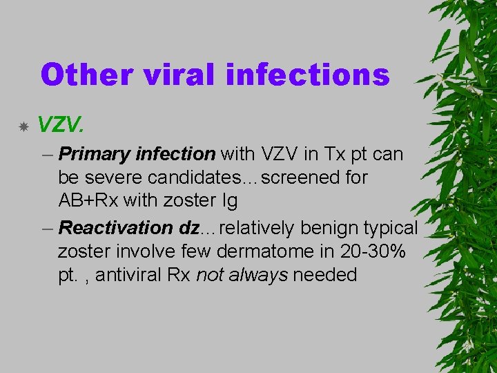 Other viral infections VZV. – Primary infection with VZV in Tx pt can be