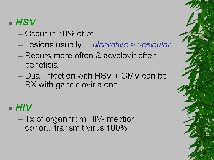  HSV – Occur in 50% of pt. – Lesions usually… ulcerative > vesicular