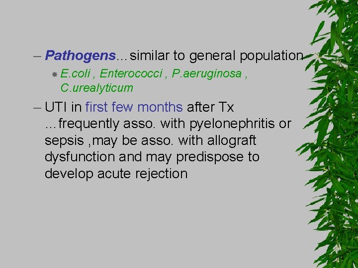 – Pathogens…similar to general population E. coli , Enterococci , P. aeruginosa , C.