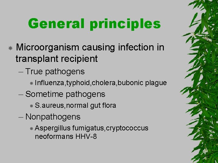 General principles Microorganism causing infection in transplant recipient – True pathogens Influenza, typhoid, cholera,