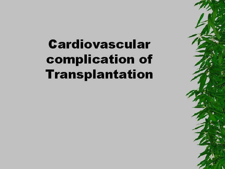 Cardiovascular complication of Transplantation 